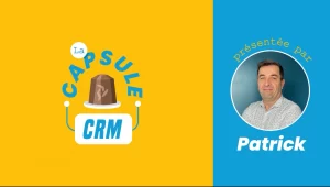 Capsule CRM - Présentation CRM Field service par Patrick RESLINGER