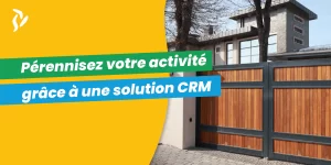 Pérenniser votre activité de menuiserie avec une solution CRM